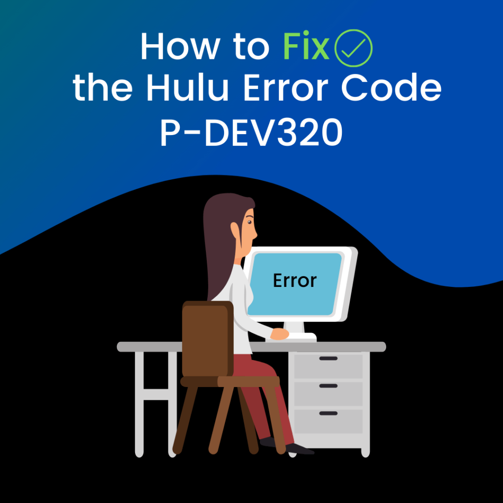 fix hulu error code p-dev320