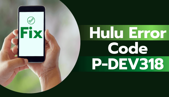 How to fix hulu error code P-dev318
